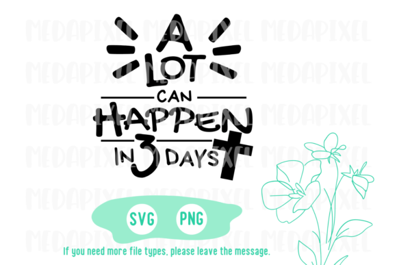 A Lot Can Happen in 3 Days: Graphics & T-Shirt Designs