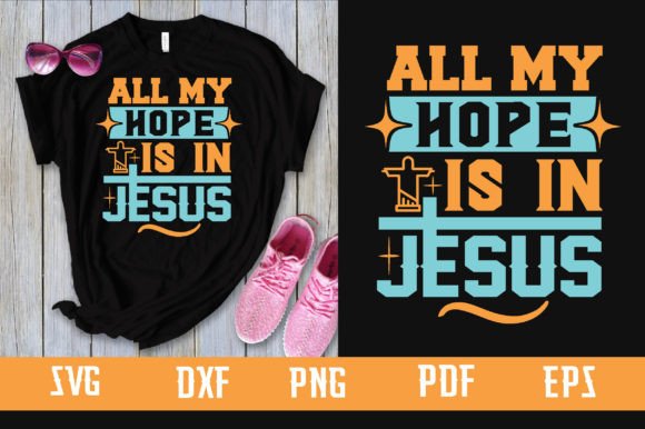 All My Hope is in Jesus Svg Design Graphics