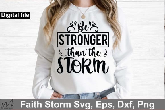 Be Stronger Than the Storm Graphics for T-Shirt Designs