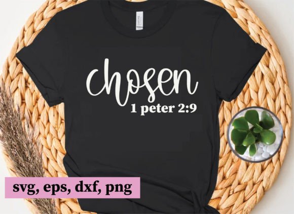 Chosen 1 Peter 2 9: Christian Graphics & T-Shirt Designs