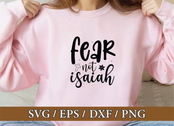 Fear Not Isaiah: Christian Graphics & T-Shirt Designs