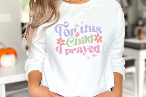 For This Child I Prayed Christian SVG Graphics & T-Shirt Designs