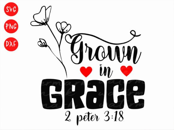 Grown in Grace Graphics for T-Shirt Designs