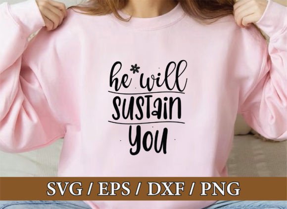 He Will Sustain You: Christian Graphics & T-Shirt Designs