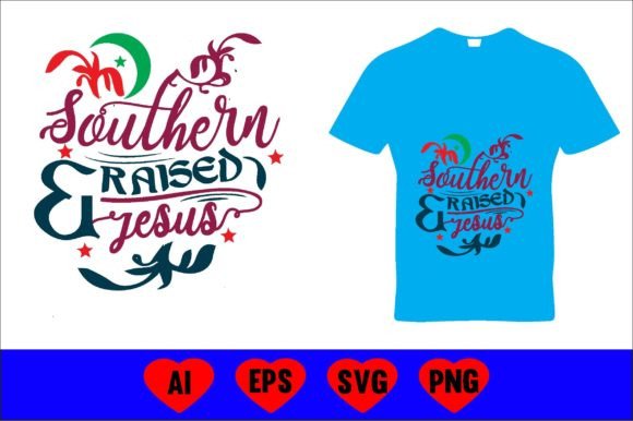 Southern Raised Jesus Graphics and T-Shirt Designs