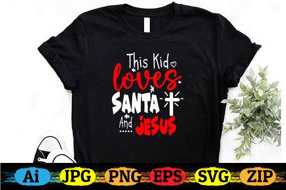 This Kid Loves Santa and Jesus T-shirt Graphics Freebies