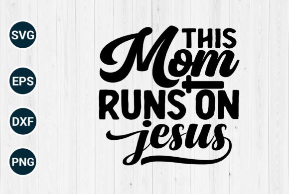 This Mom Runs on Jesus T Shirt Free Graphics